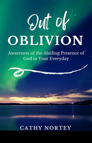 Nortey - Out of OBLIVION : Awareness of the Abiding Presence of God in
