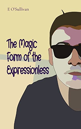 O'Sullivan - Magic Form of the Expressionless - New paperback or softb