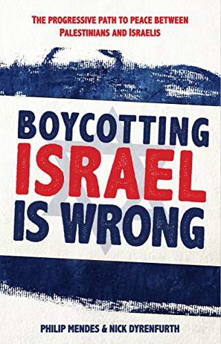 Mendes - Boycotting Israel is Wrong: The progressive path to peace bet