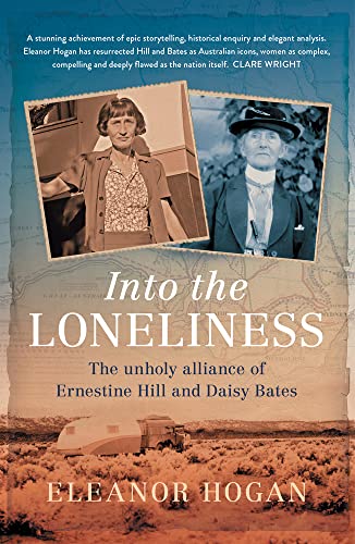 Hogan - Into the Loneliness: The unholy alliance of Ernestine Hill and