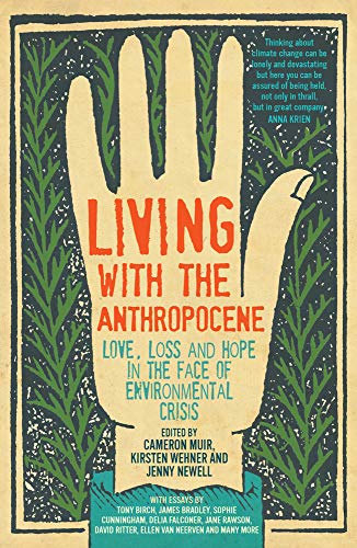 Muir - Living with the Anthropocene  Love, Loss and Hope in the Face o
