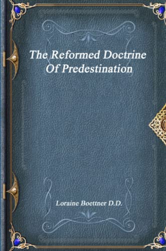 Boettner D.D. - Reformed Doctrine Of Predestination - New paperback or
