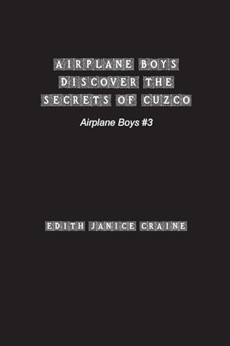 Crain - Airplane Boys Discover the Secrets of Cuzco: #3 - New paperbac