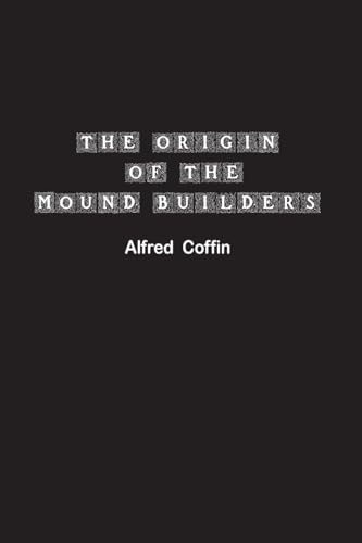 Coffin - Origin of the Mound Builders - New paperback or softback