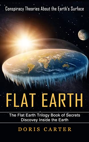 Carter - Flat Earth  Conspiracy Theories About the Earth's Surface (Th