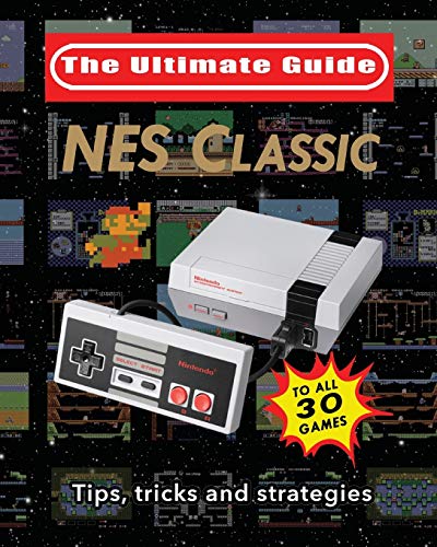 Guy - NES Classic: Ultimate Guide To The NES Classic: Tips, Tricks, an
