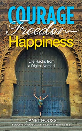 Rouss - Courage Freedom Happiness  Life Hacks from a Digital Nomad - N