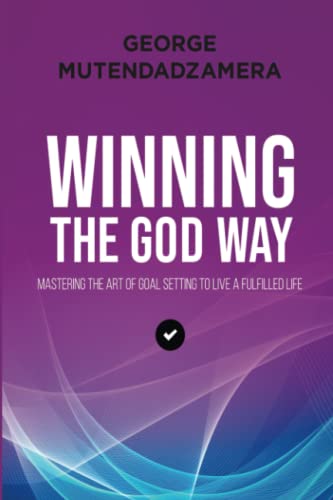 Mutendadzamera - WINNING THE GOD WAY  Mastering The Art Of Goal Settin