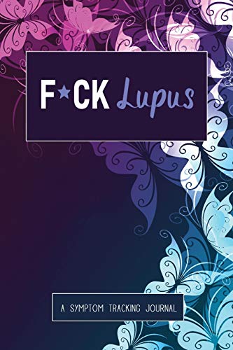 Press - F*ck Lupus: A Symptom &amp; Pain Tracking Journal for Lupus an