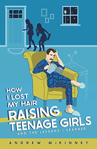 McKinney - How I Lost My Hair Raising Teenage Girls and the lessons I