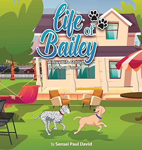 David - Life of Bailey   A True-Life Story  Lost Dog Found - New hardb