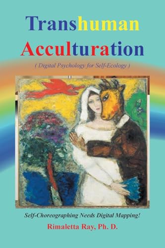 Ray - Transhuman Acculturation  Digital Psychology for Self-Ecology -