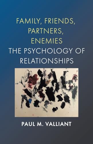 Valliant - Family, Friends, Partners, Enemies  The Psychology of Relat