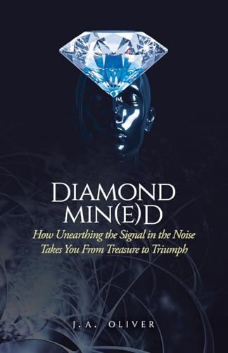 Oliver - Diamond Min(e)d: How Unearthing the Signal in the Noise Takes