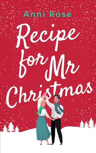 Ros - Recipe for Mr Christmas  A brand new uplifting rom-com about a s