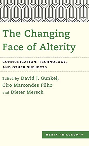 Gunkel - Changing Face of Alterity   Communication, Technology, and Ot