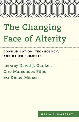 Gunkel - Changing Face of Alterity   Communication, Technology, and Ot