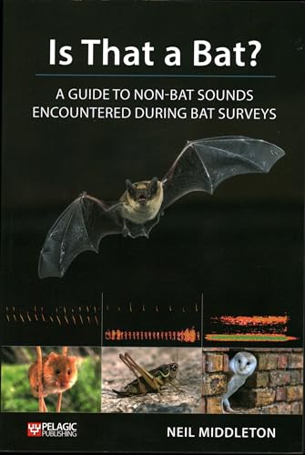 Neil Middleton - Is That a Bat? : A Guide to Non-Bat Sounds Encountere