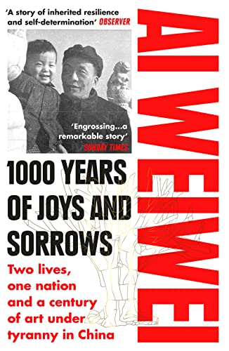 Ai Weiwei - 1000 Years of Joys and Sorrows : Two lives, one nation and