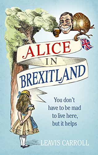 Leavis Carroll - Alice in Brexitland - New Hardback