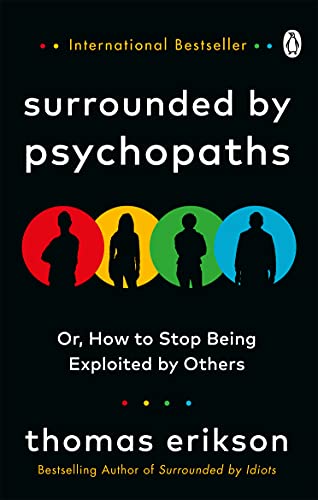 omas Erikson - Surrounded by Psychopaths   or, How to Stop Being Explo