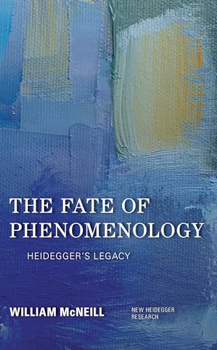 McNeill - Fate of Phenomenology  Heidegger's Legacy - New hardback or