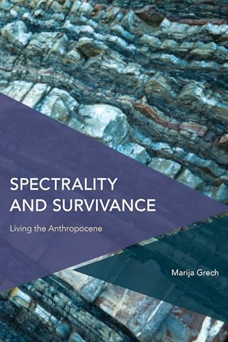 Grec - Spectrality and Survivance  Living the Anthropocene - New hardb