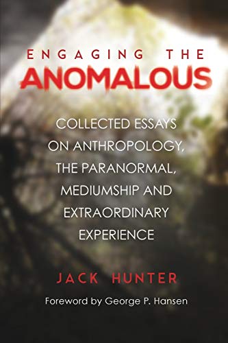 Hunter - Engaging the Anomalous: Collected Essays on Anthropology, the