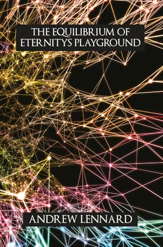 Andrew Lennard - Equilibrium of Eternitys Playground - New Paperback