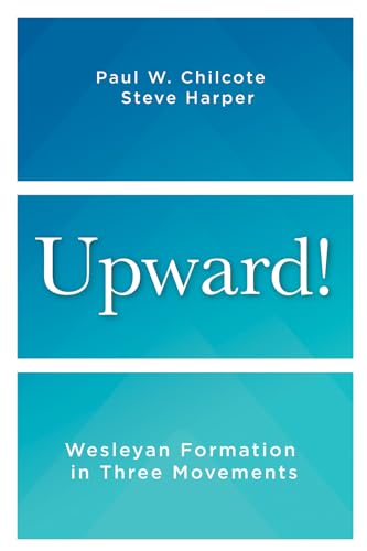 Chilcot - Upward!: Wesleyan Formation in Three Movements - New paperba