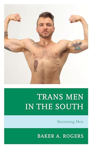 Rogers - Trans Men in the South  Becoming Men - New paperback or softb