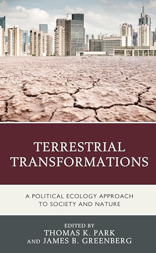 Park - Terrestrial Transformations  A Political Ecology Approach to So