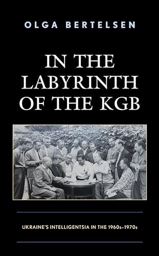 Bertelsen - In the Labyrinth of the KGB   Ukraine's Intelligentsia in