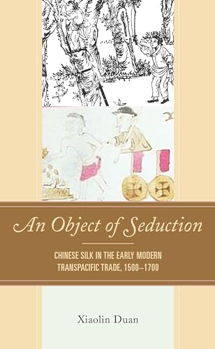 Duan - An Object of Seduction  Chinese Silk in the Early Modern Transp
