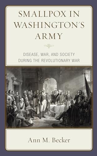 Becker - Smallpox in Washington's Army   Disease, War, and Society dur