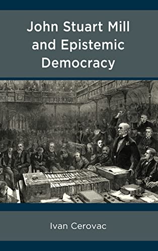 Cerovac - John Stuart Mill and Epistemic Democracy - New hardback or c