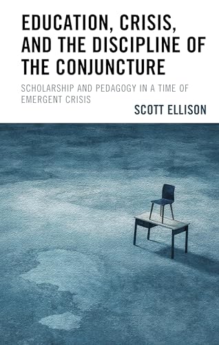 Ellison - Education, Crisis, and the Discipline of the Conjuncture  Sc