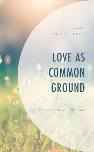 Fiddes - Love as Common Ground   Essays on Love in Religion - New hard