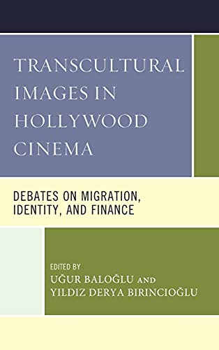 Baloglu - Transcultural Images in Hollywood Cinema   Debates on Migrat