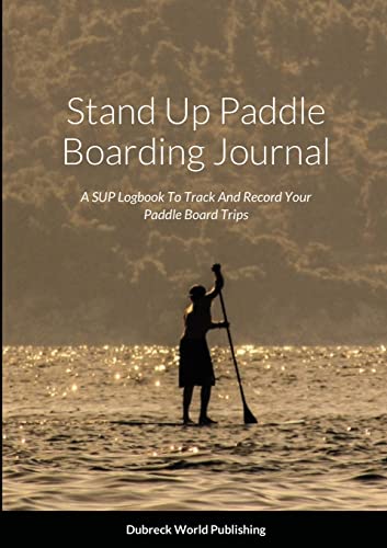 World Publishing - Stand Up Paddle Boarding Journal  A SUP Logbook To