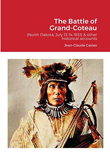 Castex - Battle of Grand-Coteau (North Dakota, July 13-14 1851) & othe