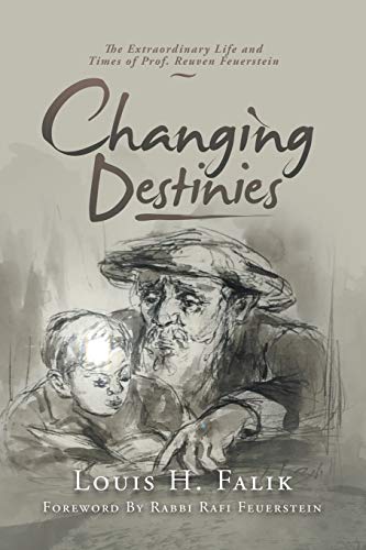 Falik - Changing Destinies  The Extraordinary Life and Time of Prof. R