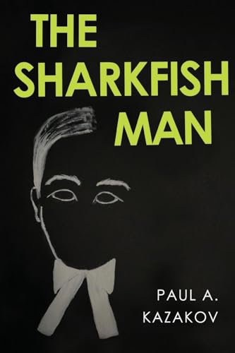 Paul A. Kazakov - Sharkfish Man - New Paperback