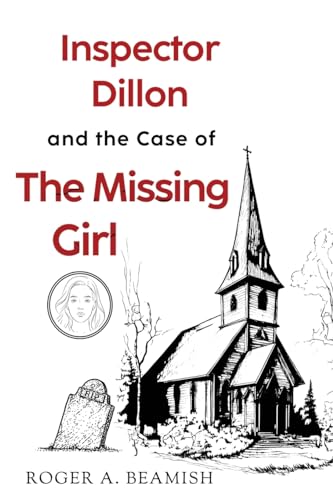 Roger A Beamis - Inspector Dillon and the Case of the Missing Girl - N