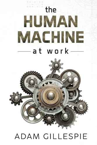 Adam Gillespie - Human Machine at work - New Paperback
