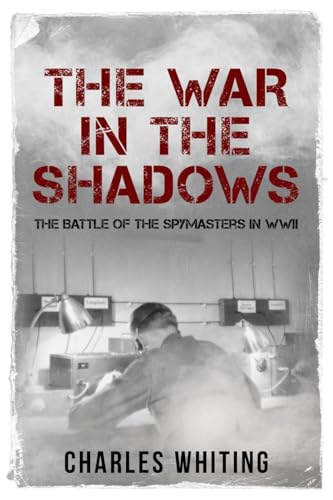 Whiting - War in the Shadows: The Battle of the Spymasters in WWII - N