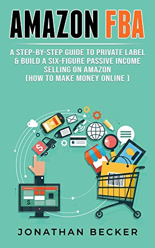 Becker - Amazon FBA  A Step-By-Step Guide to Private Label &amp  Build