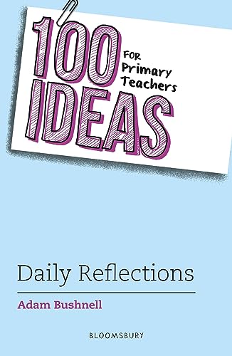 Adam Bushnell - 100 Ideas for Primary Teachers  Daily Reflections - Ne