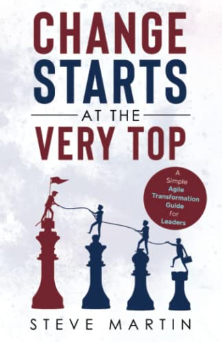 Martin - Change Starts at the Very Top  A simple Agile transformation