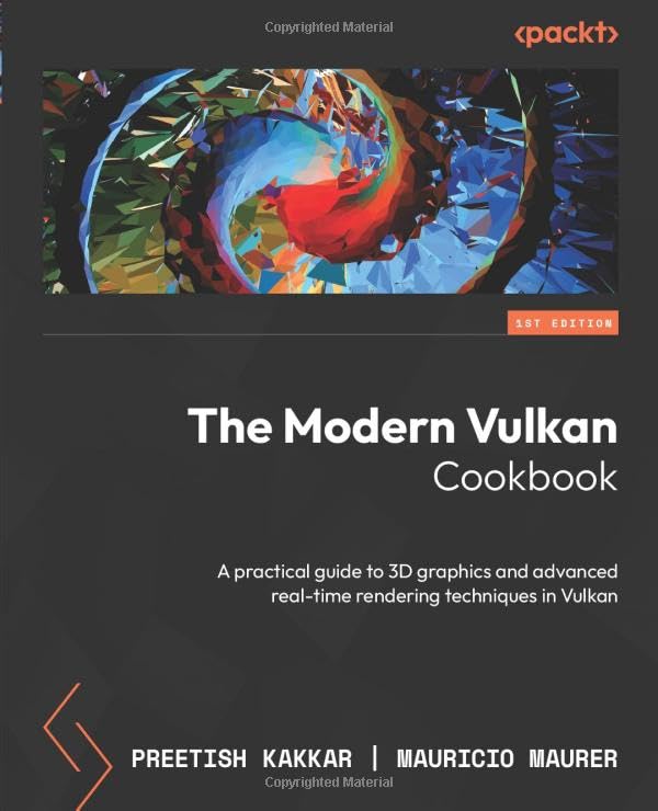 Kakkar - Modern Vulkan Cookbook: A practical guide to 3D graphics and